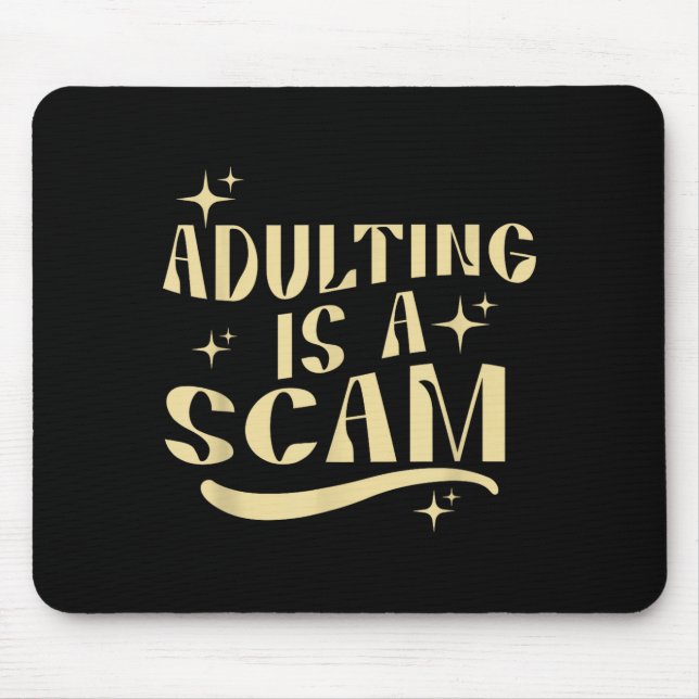 Tapis De Souris Adulting Is A Scam,funny Sarcastic Sublimation Gif (Devant)