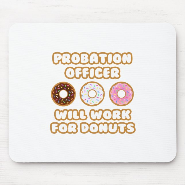 Tapis De Souris Agent de probation .. Fonctionnera Pour Les Donuts (Devant)