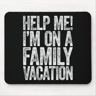 Tapis De Souris Aidez-moi, je suis en vacances en famille T-shirt