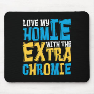 Tapis De Souris Aimez Mon Homie Avec Le Syndrome De Chromie Supplé