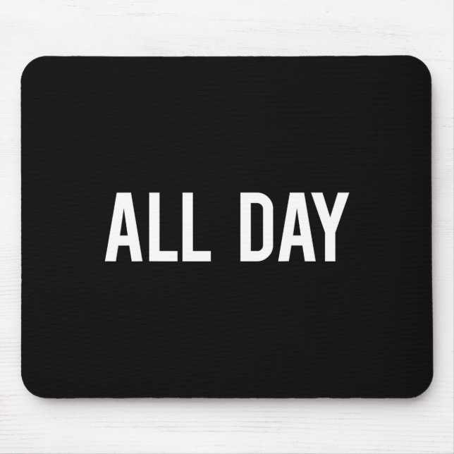 Tapis De Souris All Day Cool New Funny Every Day Fan Gift Tee  (Devant)