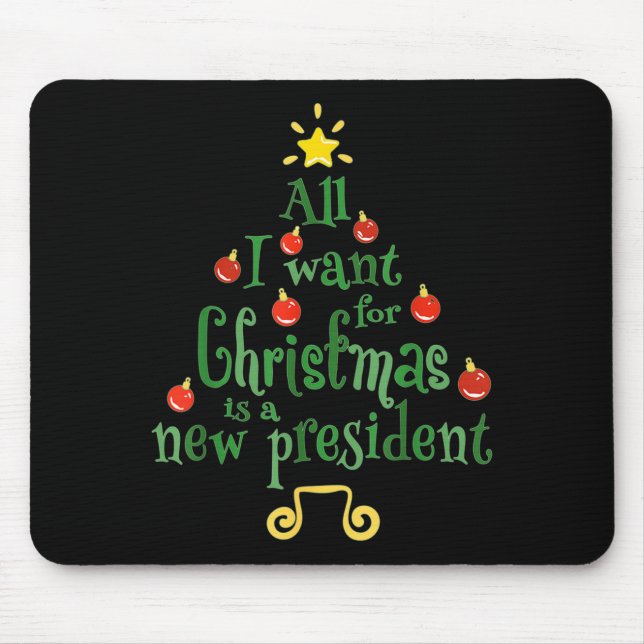 Tapis De Souris All I Want For Christmas Is A New President Funny  (Devant)