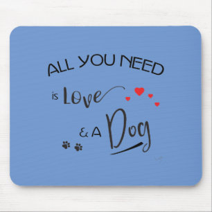 Tapis De Souris All-you-need-is-Love-and a Dog! Graphic