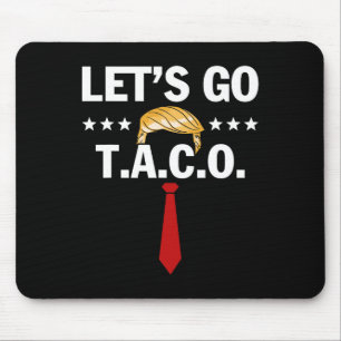 Tapis De Souris Allons Taco Drôle Trump Toujours Se Défile 7