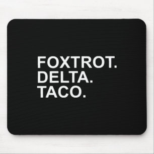 Tapis De Souris Allons Taco Foxtrot Delta Taco Trump Toujours Chic
