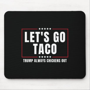 Tapis De Souris Allons-y Taco Drôle de Taco Trump abandonne toujou