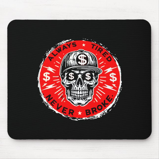 Tapis De Souris Always Tired Never Broke Funny Skull (on Back)  (Devant)