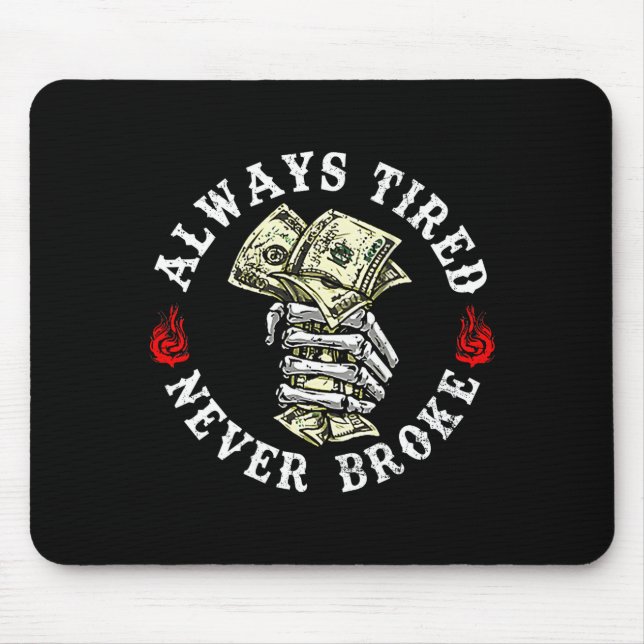 Tapis De Souris Always Tired Never Broke Skull (on Back)  (Devant)