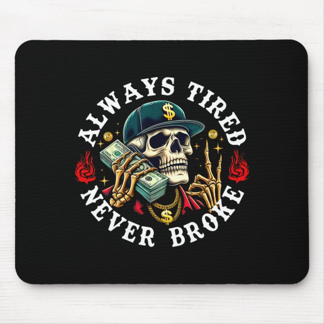 Tapis De Souris Always Tired Never Broke Skull (on Back)  (Devant)