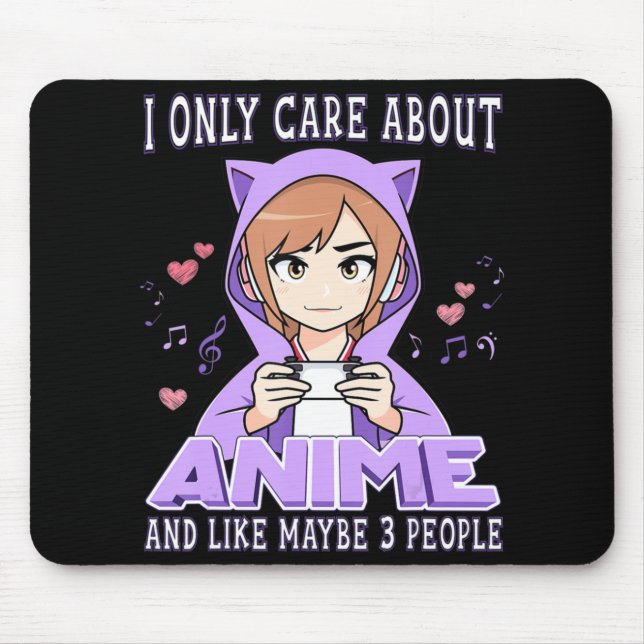 Tapis De Souris Anime Girl I Only Care About Anime And Like Maybe (Devant)