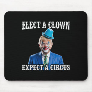 Tapis De Souris Anti-trump Élire un clown s'attendre à un cirque d