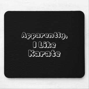 Tapis De Souris Apparemment, J'Aime Le Karaté