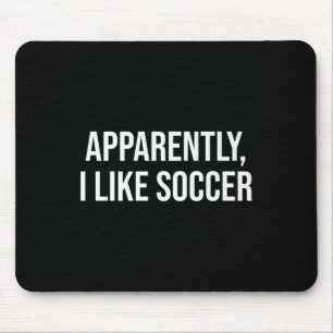 Tapis De Souris Apparemment j'aime l'humour de football pour le je