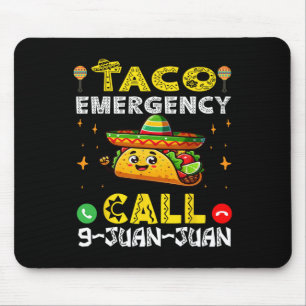 Tapis De Souris Appel d'urgence Taco 9 Juan Juan Funny Cinco De Ma