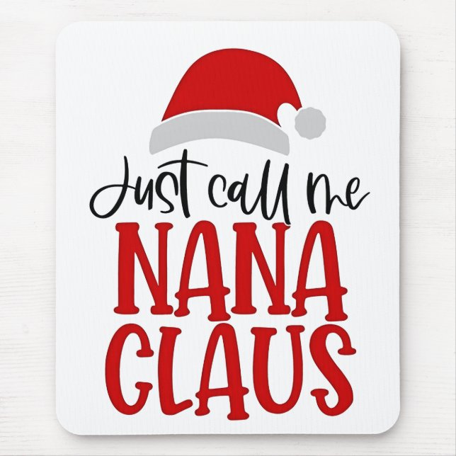 Tapis De Souris Appelez-moi simplement Nana Claus, Maman de Noël  (Devant)