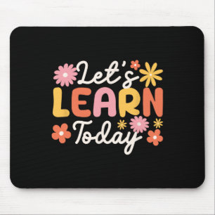 Tapis De Souris Apprenons aujourd'hui Enseignant Motivation Saying