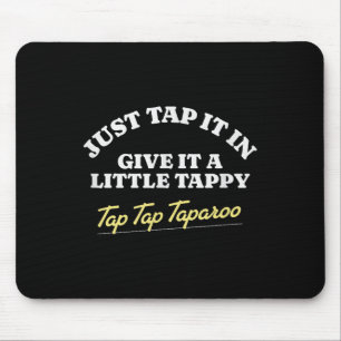 Tapis De Souris Appuyez dessus, donnez-lui un petit tap tap tap