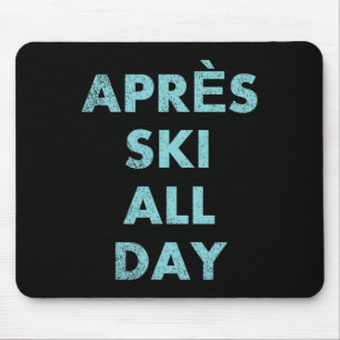 Tapis De Souris Après-Ski Toute La Journée - Ski Et Snowboard Moun