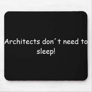 Tapis De Souris Architects don't need to sleep !