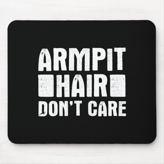 Tapis De Souris Armt Hair Don't Care - Funny Feminist Body Hair Qu (Devant)