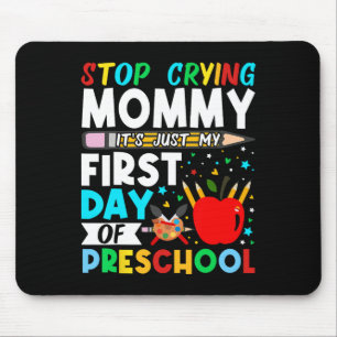Tapis De Souris Arrêt de la maternelle Pleurer Maman Juste Mon Pre