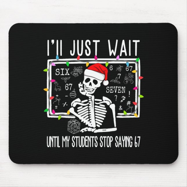 Tapis De Souris Arrêtez de dire 6-7 Drôle Professeur 67 Noël Meme  (Devant)