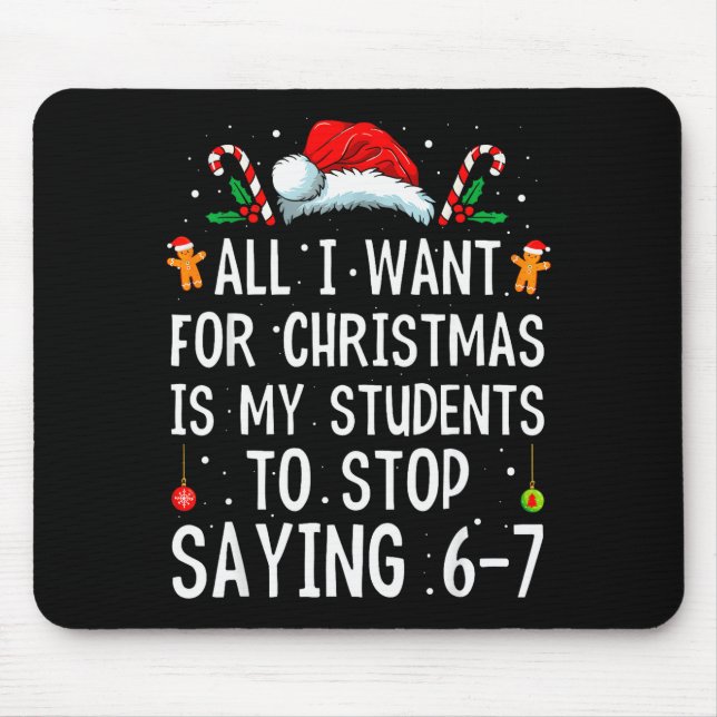 Tapis De Souris Arrêtez de dire 6-7 Prof drôle 67 Noël Meme Si (Devant)