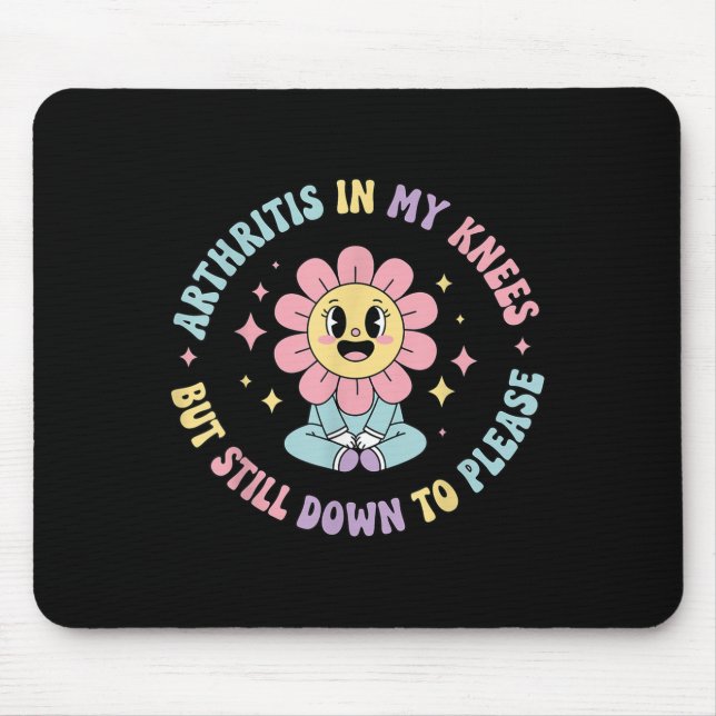 Tapis De Souris Arthrite Dans Mes Genoux, Mais Toujours À S'Amuser (Devant)