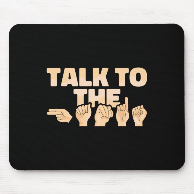 Tapis De Souris Asl Talk To The Hands American Sign Language  (Devant)
