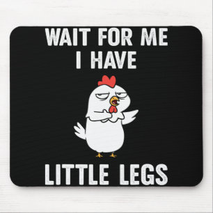 Tapis De Souris Attends Moi, J'ai Des Petites Pattes Poulet Courte