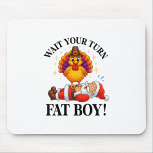 Tapis De Souris Attends ton tour gros garçon dindon Santa Thanksgi