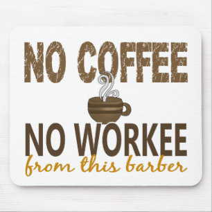 Tapis De Souris Aucun café aucun coiffeur de Workee