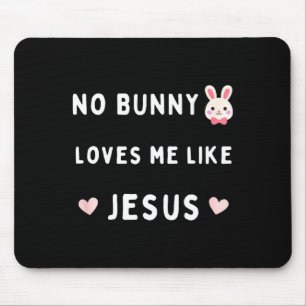 Tapis De Souris Aucun lapin ne m'aime comme Jésus Pâques foi chrét