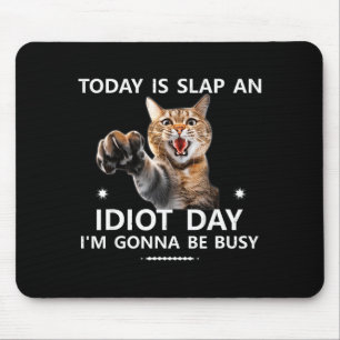 Tapis De Souris Aujourd'hui est Frapper Un Idiot Jour Je vais être