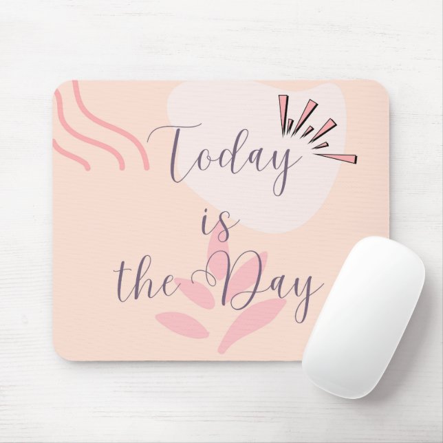 Tapis De Souris Aujourd'hui est le jour (Avec souris)