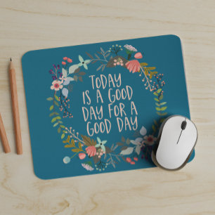 Tapis De Souris Aujourd'hui est un bon jour Inspirational Citation