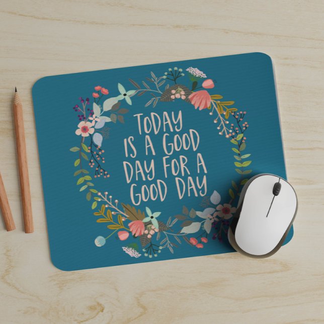 Tapis De Souris Aujourd'hui est un bon jour Inspirational Citation (Créateur téléchargé)