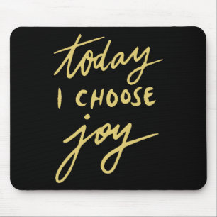 Tapis De Souris Aujourd'hui, je choisis Joy