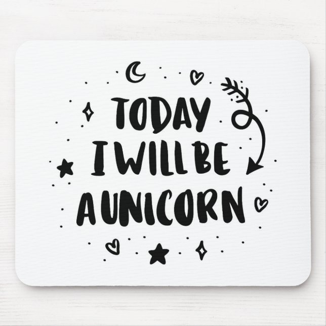Tapis De Souris Aujourd'hui je serai une licorne (Devant)
