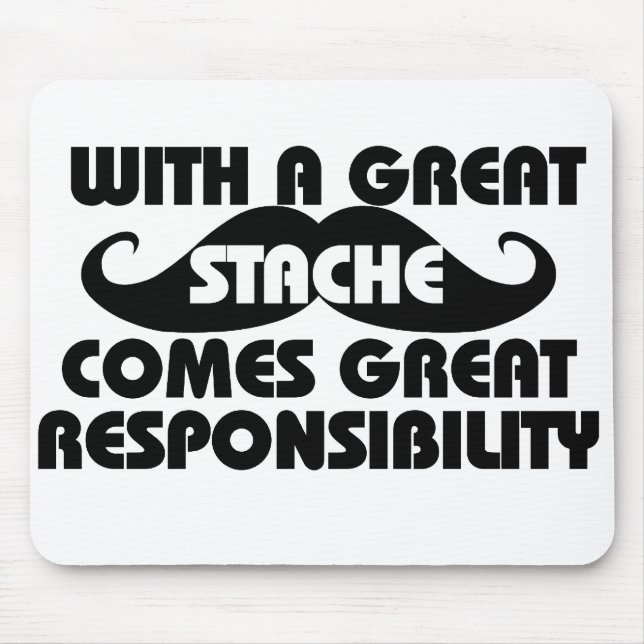 Tapis De Souris Avec un grand stache, les responsabilités sont gra (Devant)