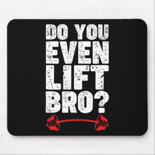 Tapis De Souris Avez-Vous Même Levé Bro Bodybuilding Chemise Do Yo