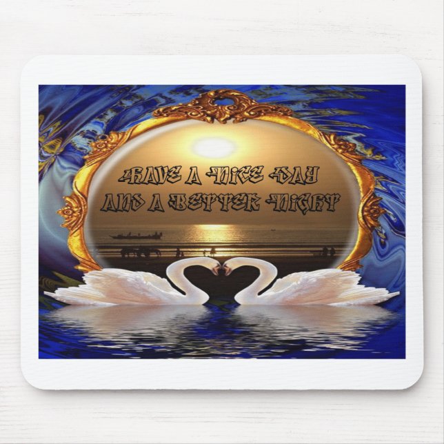 Tapis De Souris Avoir une belle journée et une meilleure citation  (Devant)