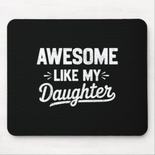 Tapis De Souris Awesome Like My Daughter _ Funny Père Day Graphiqu