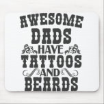 Tapis De Souris Awsome Dads Have Tattoos And Beards Father day<br><div class="desc">dad, father, mom, fathersday, anime, awsomedadshavebeardsandtattoos, birthday, gift, holiday, family, daddy, happyfatherday, vintage, cute</div>