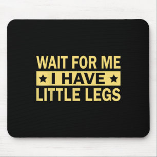 Tapis De Souris Ayez Attendre Petites Jambes
