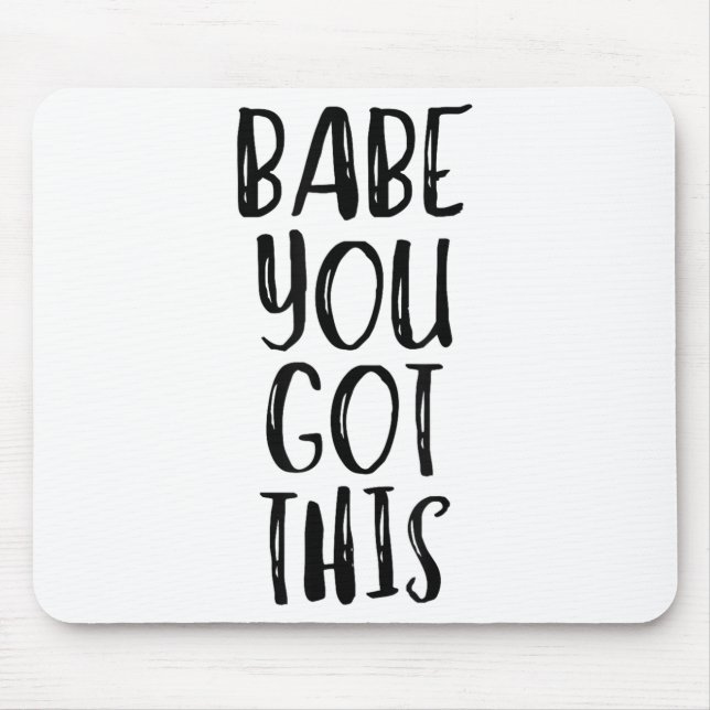 Tapis De Souris Babe You Got This - Uplifting Motivational Slogan  (Devant)