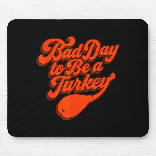 Tapis De Souris Bad Day To Be A Turkey Funny Thanksgiving Gift Des (Devant)