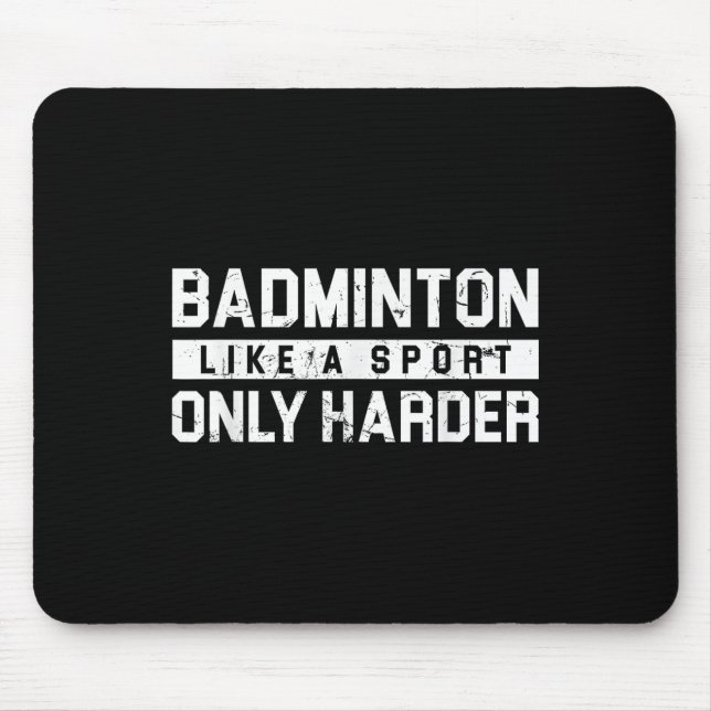 Tapis De Souris Badminton comme un sport mais plus dur concepteurs (Devant)
