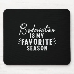 Tapis De Souris Badminton Est Ma Saison Préférée Dit Drôle Badm