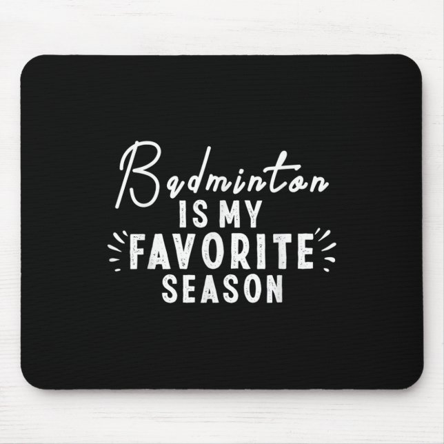 Tapis De Souris Badminton Est Ma Saison Préférée Dit Drôle Badm (Devant)
